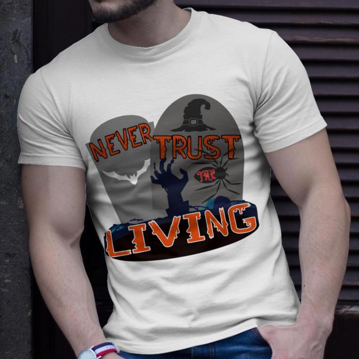 Never Trust The Living Unisex T-Shirt Gifts for Him