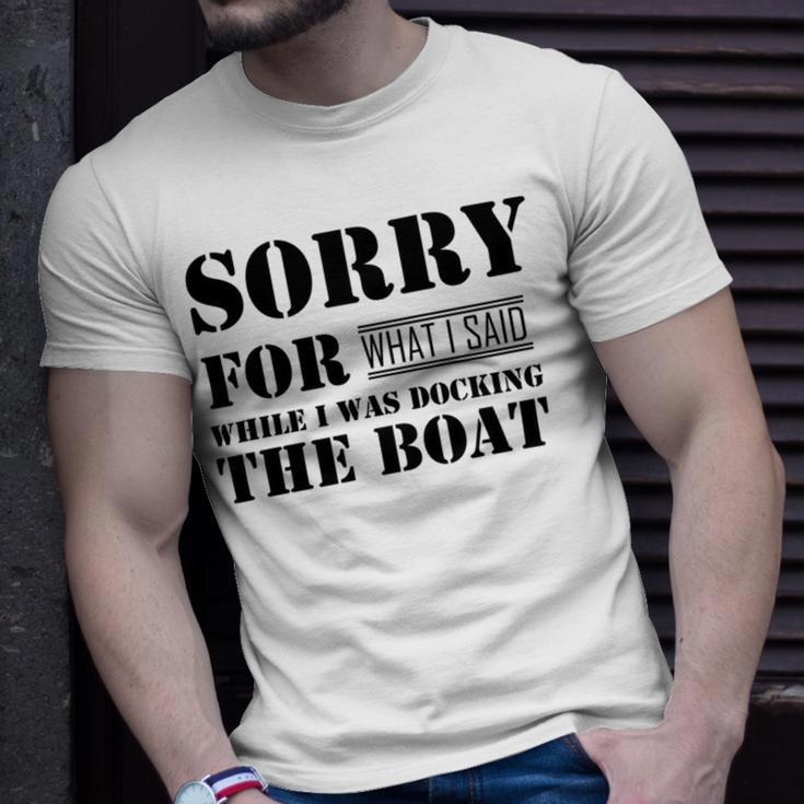 Official Im Sorry For What I Said While I Was Docking The Boat V2 Unisex T-Shirt Gifts for Him