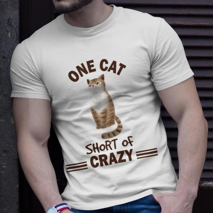 One Cat Short Of Crazy Unisex T-Shirt Gifts for Him