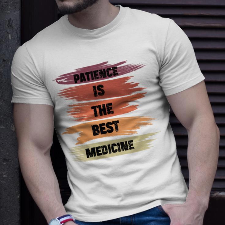 Patience Is The Best Medicine Unisex T-Shirt Gifts for Him