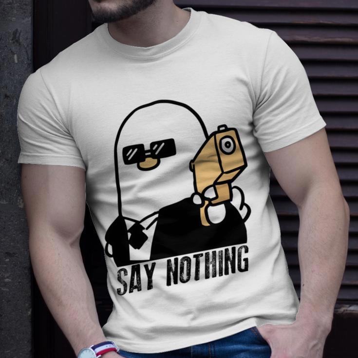 Say Nothing Unisex T-Shirt Gifts for Him