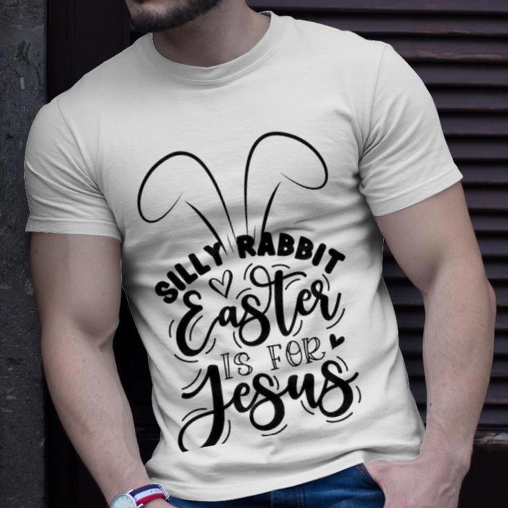 Silly Rabbit Easter Is For Jesus 851 Trending Shirt Unisex T-Shirt Gifts for Him