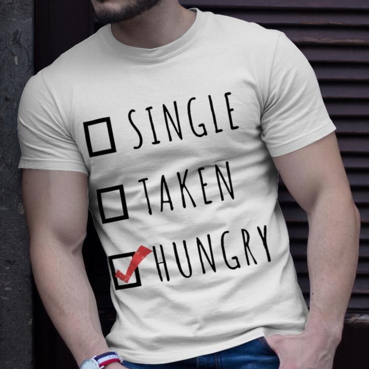 Single Taken Hungry 566 Trending Shirt Unisex T-Shirt Gifts for Him