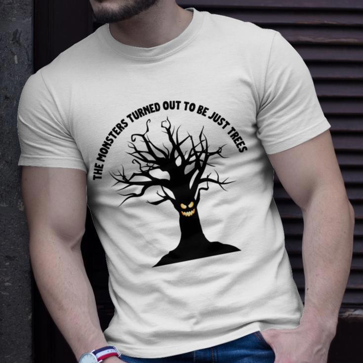 The Monsters Turned Out To Be Just Trees Unisex T-Shirt Gifts for Him