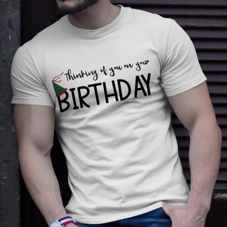 Thinking Of You On Your Birthday Unisex T-Shirt Gifts for Him