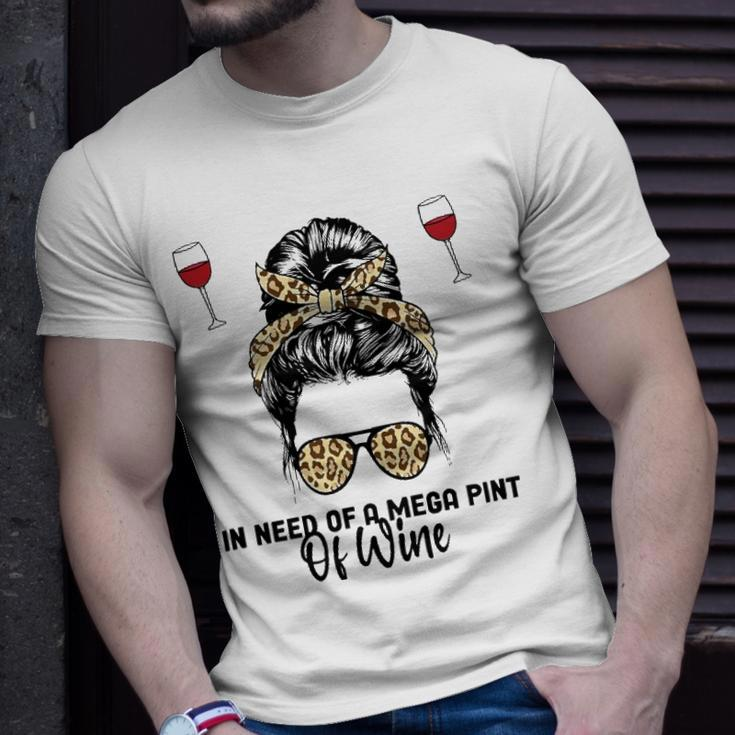 Womens In Need Of A Mega Pint Of Wine Unisex T-Shirt Gifts for Him