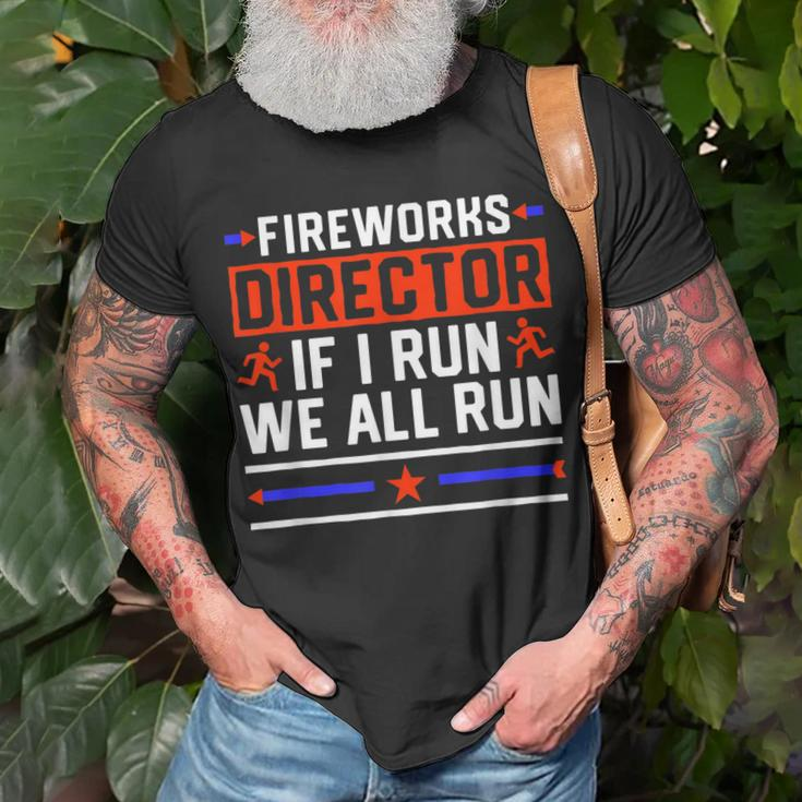 4Th Of July Fireworks Director If I Run We All You Run Unisex T-Shirt Gifts for Old Men