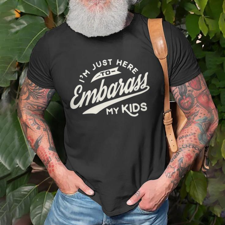Fathers Day Gift Im Just Here To Embarrass My Kids Unisex T-Shirt Gifts for Old Men