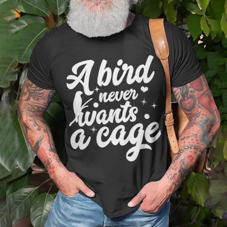 Funny Animal Bird A Bird Never Wants A Cage Lover Bird Unisex T-Shirt Gifts for Old Men