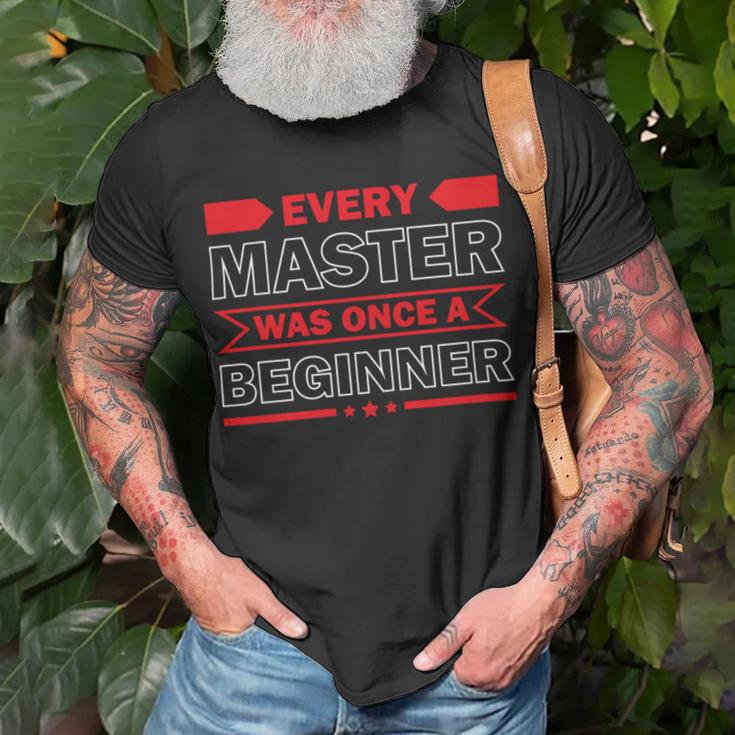 Funny Every Master Was Once A Beginner Unisex T-Shirt Gifts for Old Men