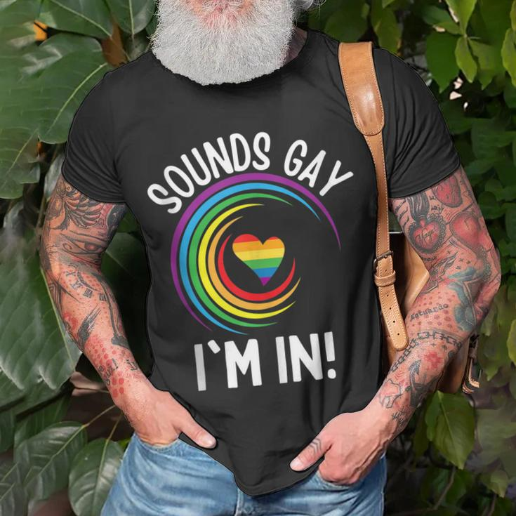 Gay Pride Sounds Gay Im In Men Women Lgbt Rainbow Unisex T-Shirt Gifts for Old Men