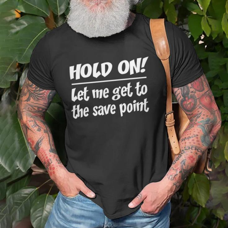 Geekcore Hold On Let Me Get To The Save Point Unisex T-Shirt Gifts for Old Men