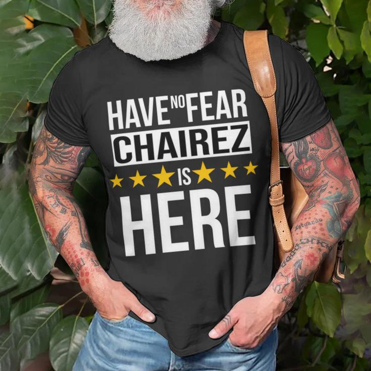 Have No Fear Chairez Is Here Name Unisex T-Shirt Gifts for Old Men