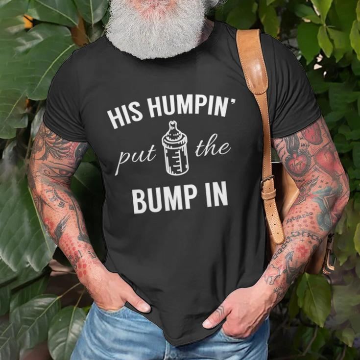 His Humpin Put The Bump In Pregnancy Announcement Unisex T-Shirt Gifts for Old Men