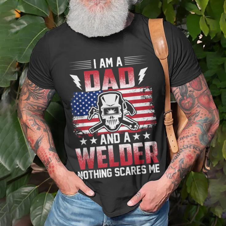 I Am A Dad And A Welder Nothing Scares Me V2 Unisex T-Shirt Gifts for Old Men