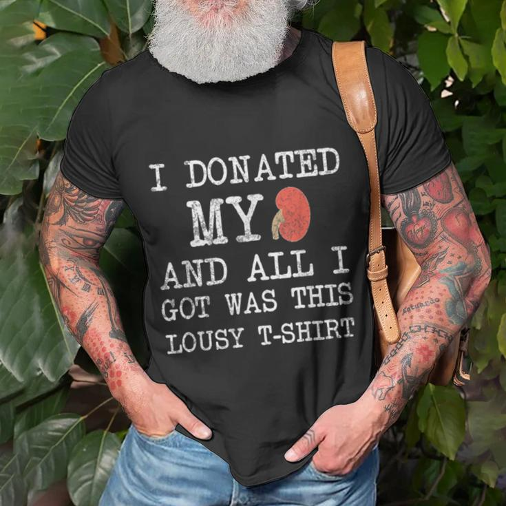 I Donated My Kidney And All I Got Was This Lousy Unisex T-Shirt Gifts for Old Men