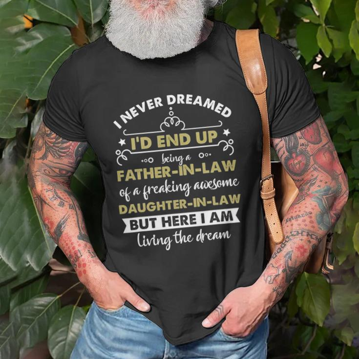 I Never Dreamed Id End Up Being A Father In Law Daughter Unisex T-Shirt Gifts for Old Men