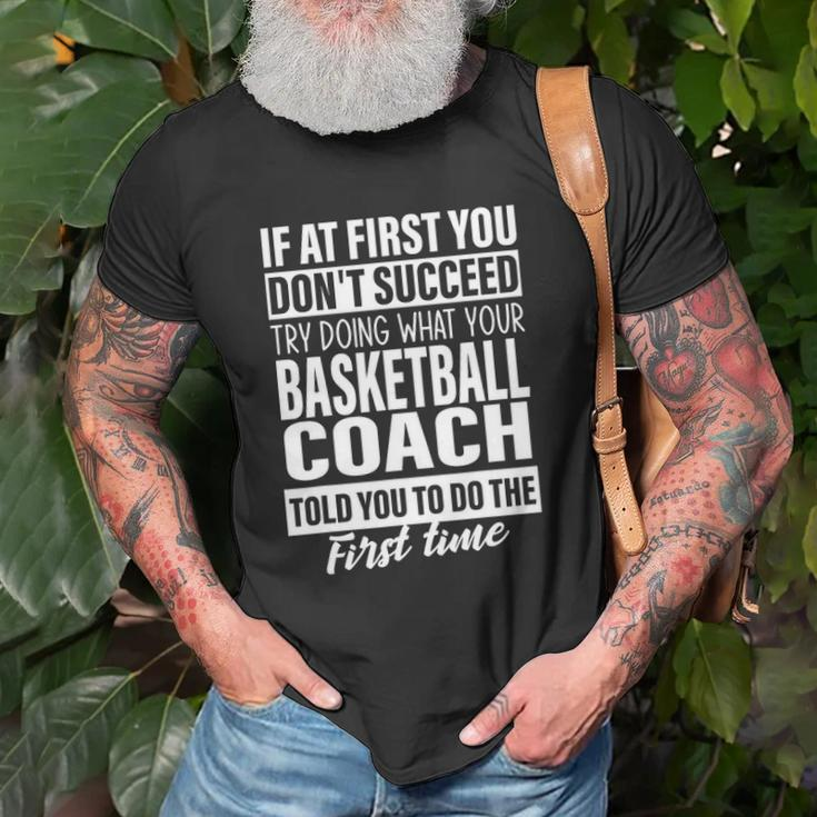 If At First You Dont Succeed Basketball Coach Gifts Men Unisex T-Shirt Gifts for Old Men