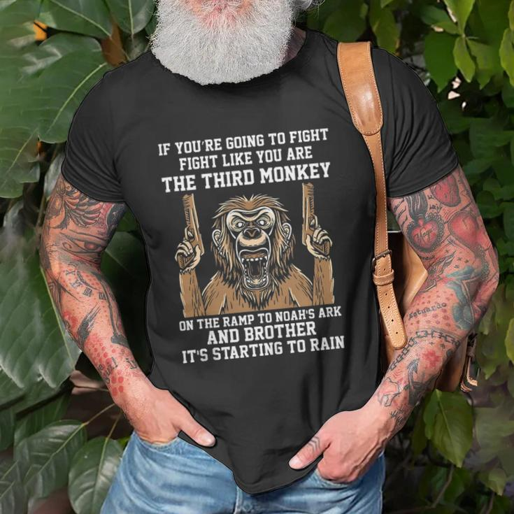 If Youre Going To Fight Fight Like Youre The Third Monkey Unisex T-Shirt Gifts for Old Men