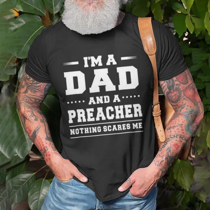 Im A Dad And A Preacher Nothing Scares Me Men Unisex T-Shirt Gifts for Old Men