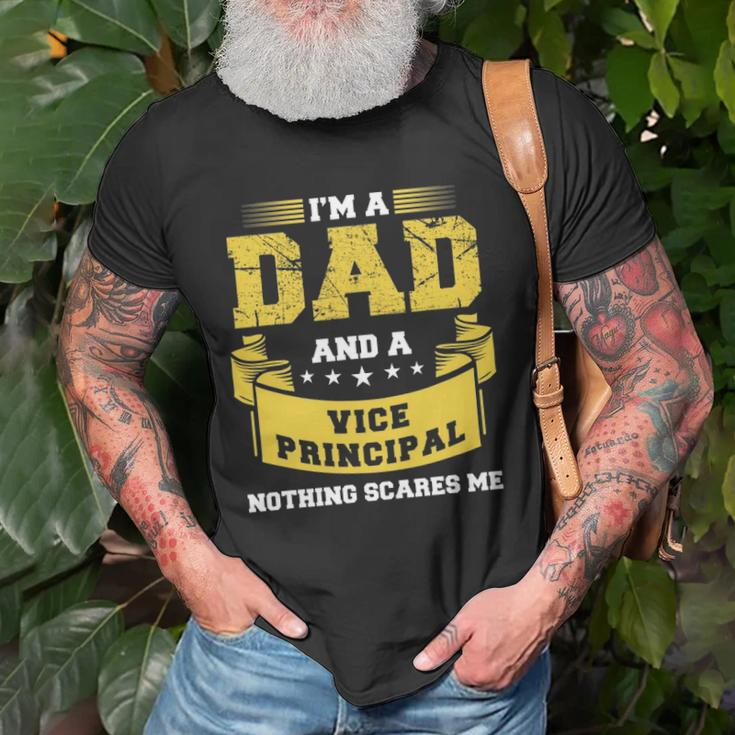 Im A Dad And Vice Principal Nothing Scares Me Gift Funny Unisex T-Shirt Gifts for Old Men
