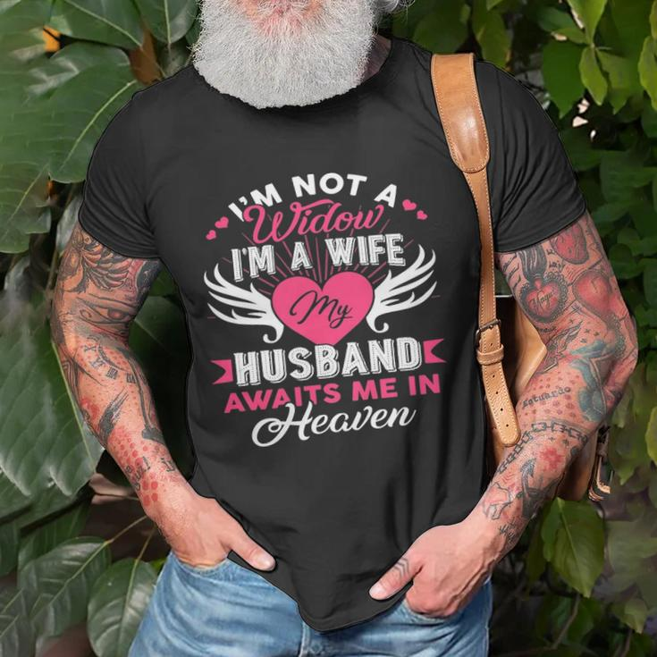 Im Not A Widow Im A Wife My Husband Awaits Me In Heaven Unisex T-Shirt Gifts for Old Men
