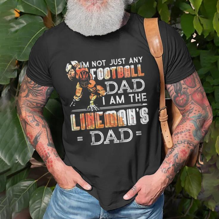 Im Not Just Any Football Dad I Am The Linemans Dad Team Fan Unisex T-Shirt Gifts for Old Men