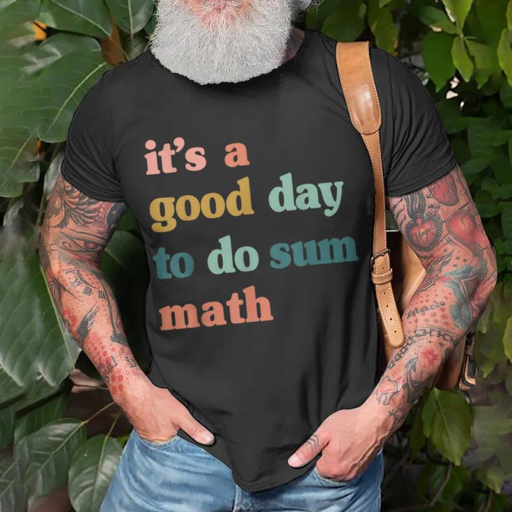 It’S A Good Day To Do Sum MathFunny MathMath Lover Teacher Unisex T-Shirt Gifts for Old Men