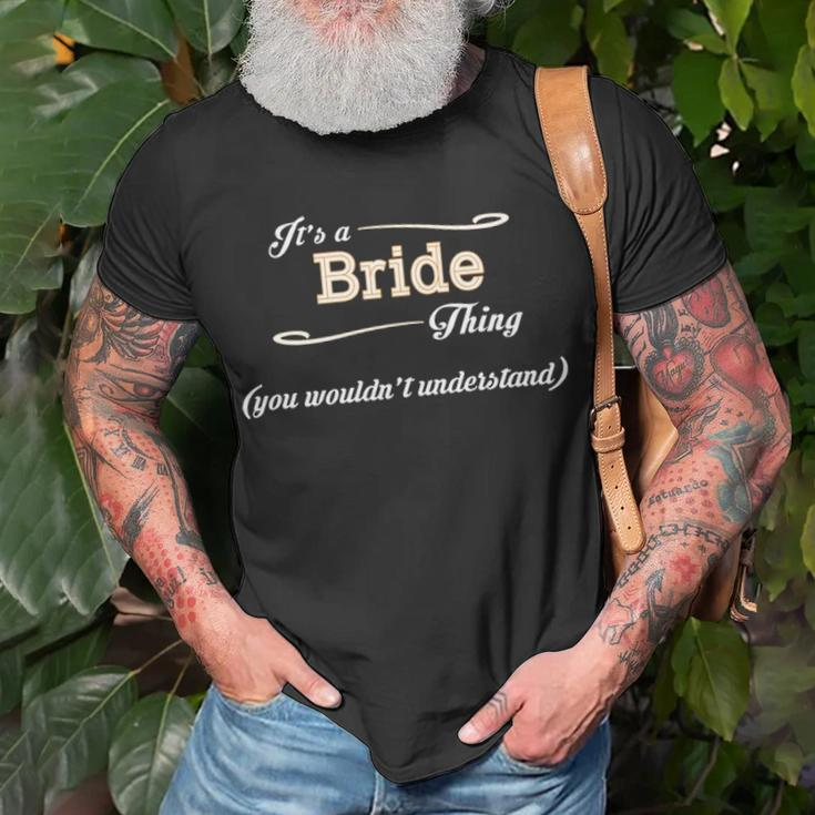 Its A Bride Thing You Wouldnt UnderstandShirt Bride Shirt Name Bride T-Shirt Gifts for Old Men
