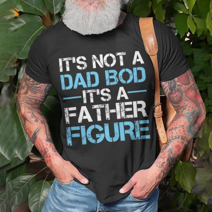 Its Not A Dad Bod Its A Father Figure Fathers Day Unisex T-Shirt Gifts for Old Men