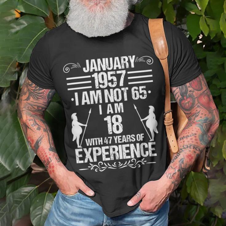 January 1957 I Am Not 65 I Am 18 With 47 Years Of Experience Unisex T-Shirt Gifts for Old Men