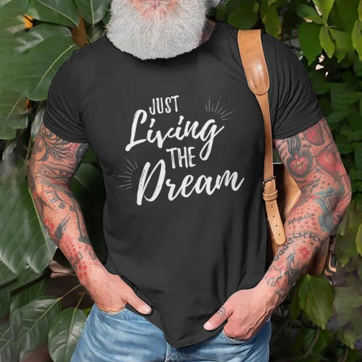 Just Living The Dreaminspirational Quote Unisex T-Shirt Gifts for Old Men