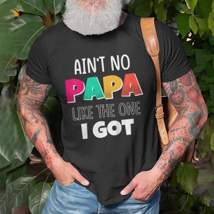 Kids Aint No Papa Like The One I Got Unisex T-Shirt Gifts for Old Men