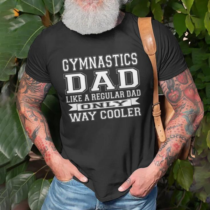 Like A Regular Dad Only Way Cooler Gymnastics Dad Unisex T-Shirt Gifts for Old Men