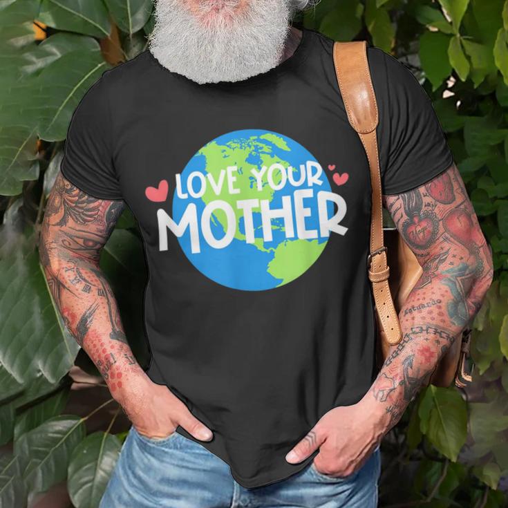 Love Your Mother Earth Day 233 Trending Shirt Unisex T-Shirt Gifts for Old Men