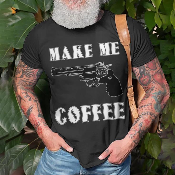 Make Me Coffee 525 Trending Shirt Unisex T-Shirt Gifts for Old Men