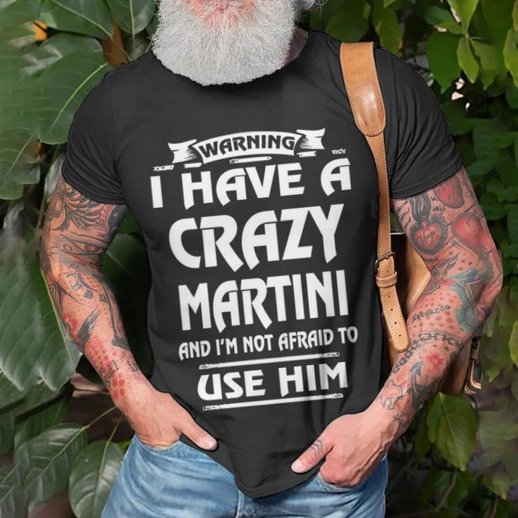 Martini Name Warning I Have A Crazy Martini T-Shirt Gifts for Old Men