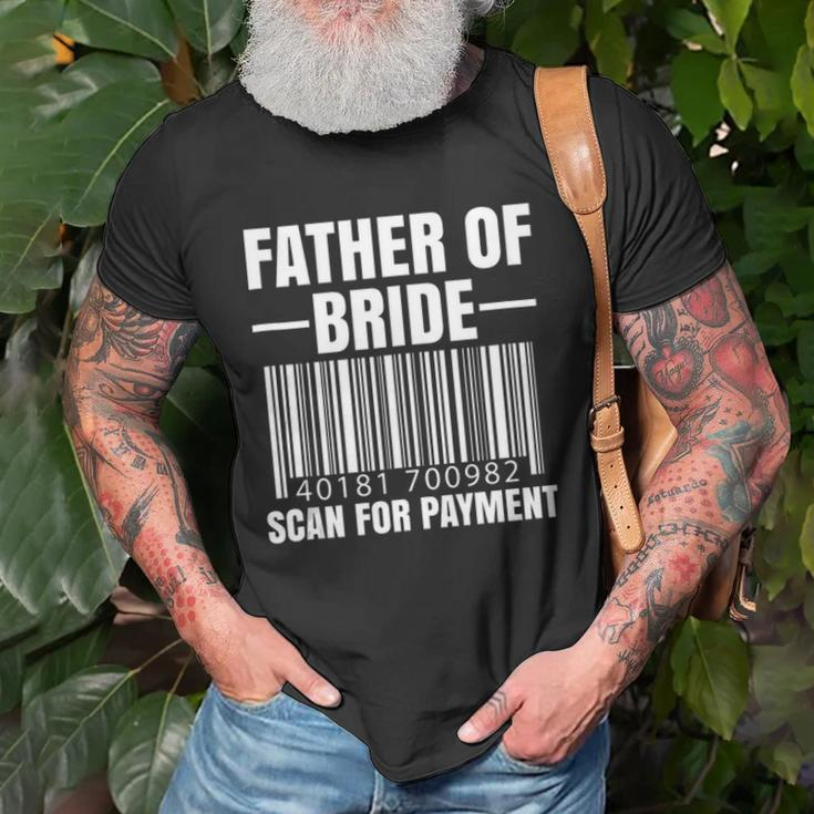 Mens Father Of The Bride Scan For Payment Wedding Dad Gift Unisex T-Shirt Gifts for Old Men