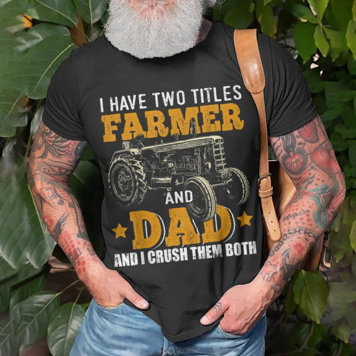 Mens I Have Two Titles Farmer Dad Fathers Day Tractor Farmer Gift V3 Unisex T-Shirt Gifts for Old Men
