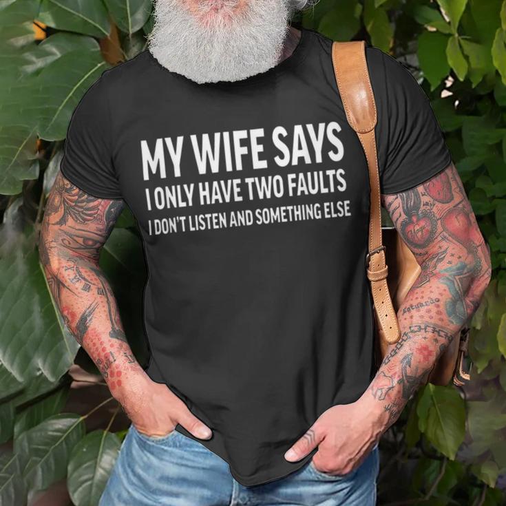 Mens My Wife Says I Only Have Two Faults 368 Trending Shirt Unisex T-Shirt Gifts for Old Men