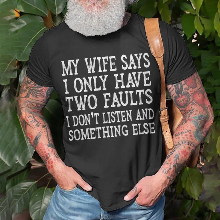 Mens My Wife Says I Only Have Two Faults Funny 611 Trending Shirt Unisex T-Shirt Gifts for Old Men