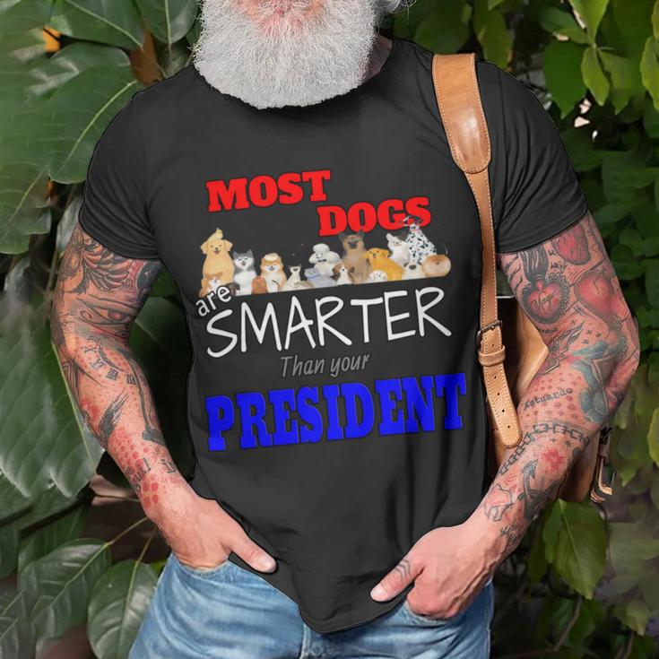 Most Dogs Are Smarter Than Your President Unisex T-Shirt Gifts for Old Men