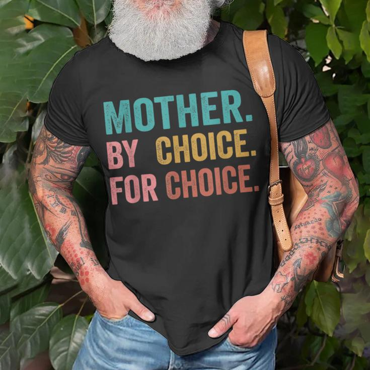 Mother By Choice For Choice Pro Choice Feminist Rights Unisex T-Shirt Gifts for Old Men