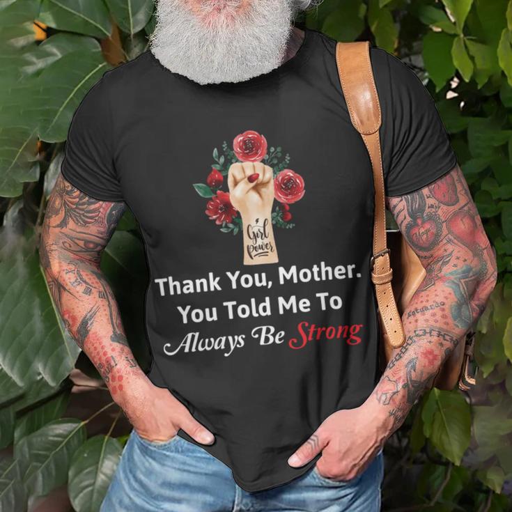 Mother Day Thank YouMotherYou Told Me To Always Be Strong Unisex T-Shirt Gifts for Old Men