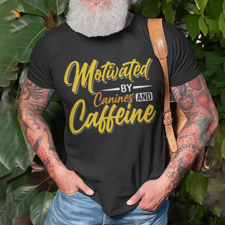 Motivated By Caffeine And Canine 803 Trending Shirt Unisex T-Shirt Gifts for Old Men