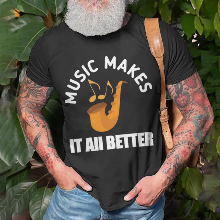 Music Makes It All Better 761 Shirt Unisex T-Shirt Gifts for Old Men