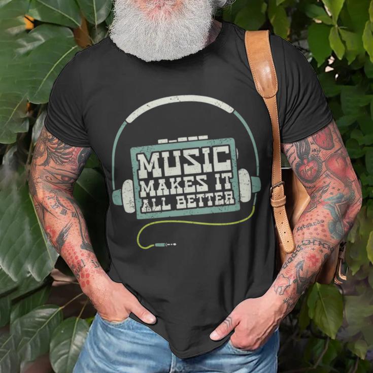 Music Makes It All Better 763 Shirt Unisex T-Shirt Gifts for Old Men