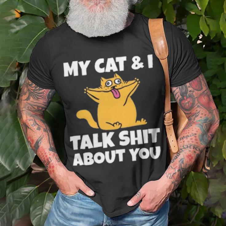 My Cat And I Talk Shit About You 310 Shirt Unisex T-Shirt Gifts for Old Men