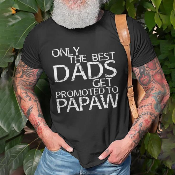 Only The Best Dads Get Promoted To Papaw Gift Unisex T-Shirt Gifts for Old Men