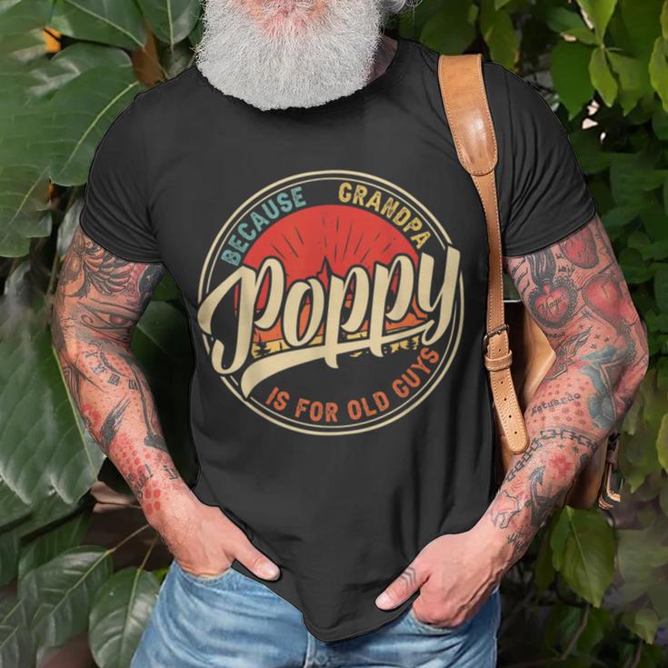 Poppy Because Grandpa Is For Old Guys V2 Unisex T-Shirt Gifts for Old Men